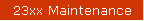 23xx Maintenance