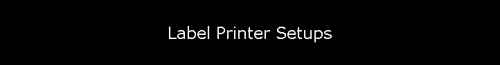 Label Printer Setups