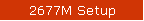 2677M Setup