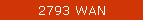 2793 WAN