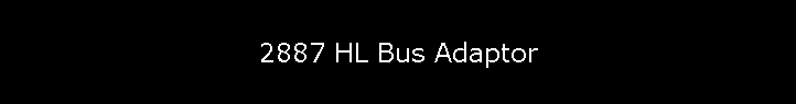 2887 HL Bus Adaptor