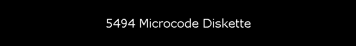 5494 Microcode Diskette