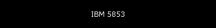 IBM 5853