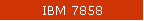 IBM 7858