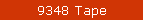 9348 Tape