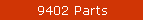 9402 Parts