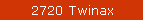 2720 Twinax