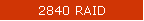 2840 RAID