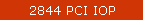 2844 PCI IOP