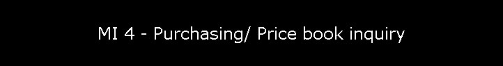 MI 4 - Purchasing/ Price book inquiry