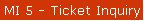 MI 5 - Ticket Inquiry