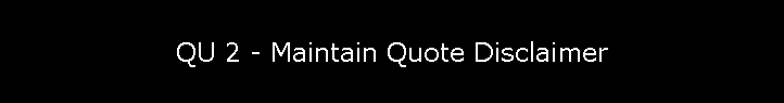 QU 2 - Maintain Quote Disclaimer