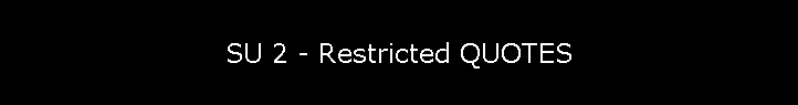 SU 2 - Restricted QUOTES
