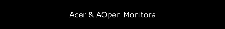 Acer & AOpen Monitors