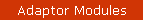 Adaptor Modules