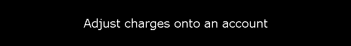 Adjust charges onto an account