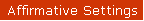 Affirmative Settings