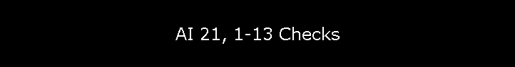 AI 21, 1-13 Checks