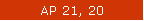 AP 21, 20