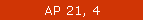 AP 21, 4