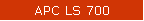 APC LS 700