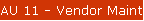 AU 11 - Vendor Maintenance