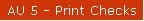 AU 5 - Print Checks