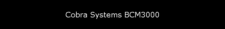 Cobra Systems BCM3000
