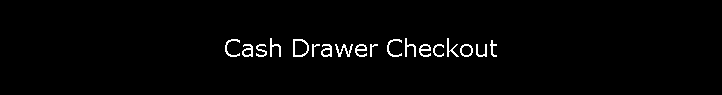 Cash Drawer Checkout