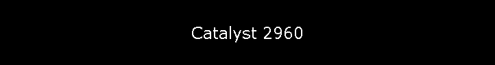 Catalyst 2960