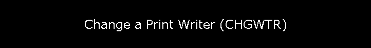Change a Print Writer (CHGWTR)