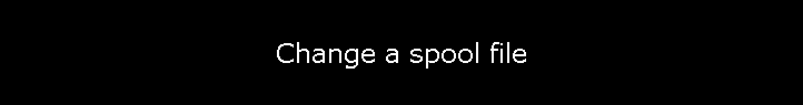 Change a spool file