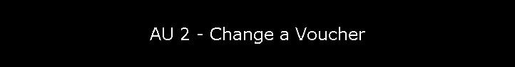 AU 2 - Change a Voucher