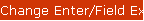Change Enter/Field Exit