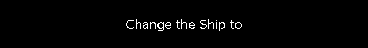 Change the Ship to