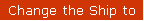 Change the Ship to