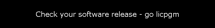 Check your software release - go licpgm