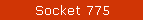 Socket 775