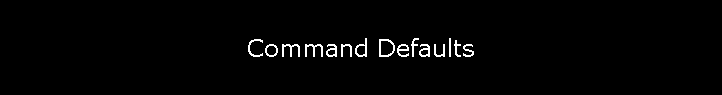 Command Defaults