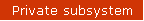 Private subsystem