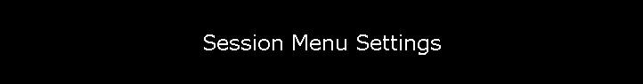 Session Menu Settings