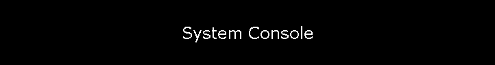 System Console