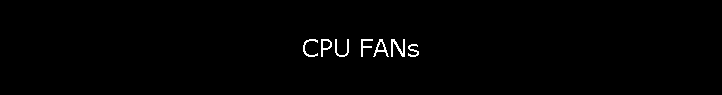 CPU FANs