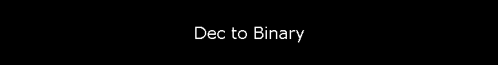 Dec to Binary