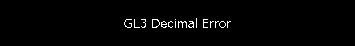 GL3 Decimal Error