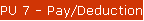 PU 7 - Pay/Deduction Types