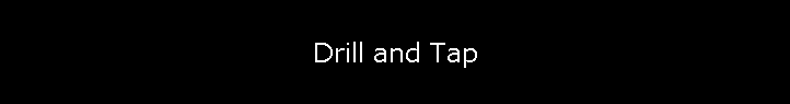 Drill and Tap