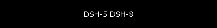 DSH-5 DSH-8