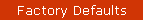 Factory Defaults