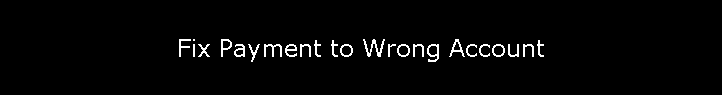 Fix Payment to Wrong Account